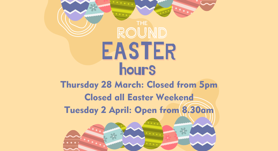 Easter Hours for The Round, with illustrations of Easter Eggs