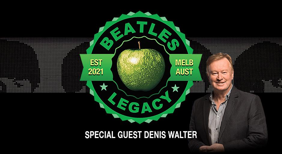 Beatles Legacy with special guest Denis Walter