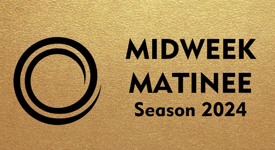 Midweek Matinee Season 2024
